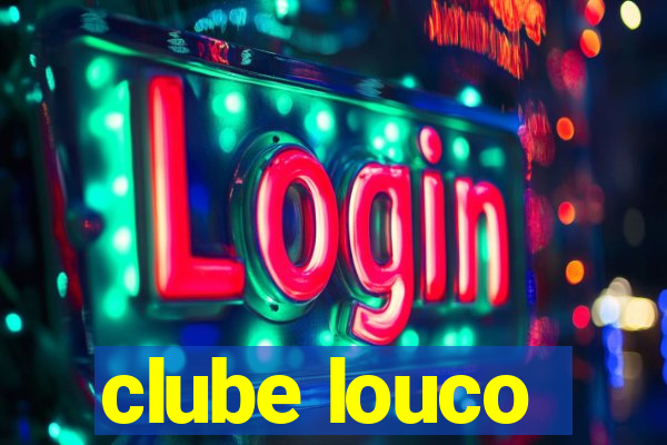 clube louco